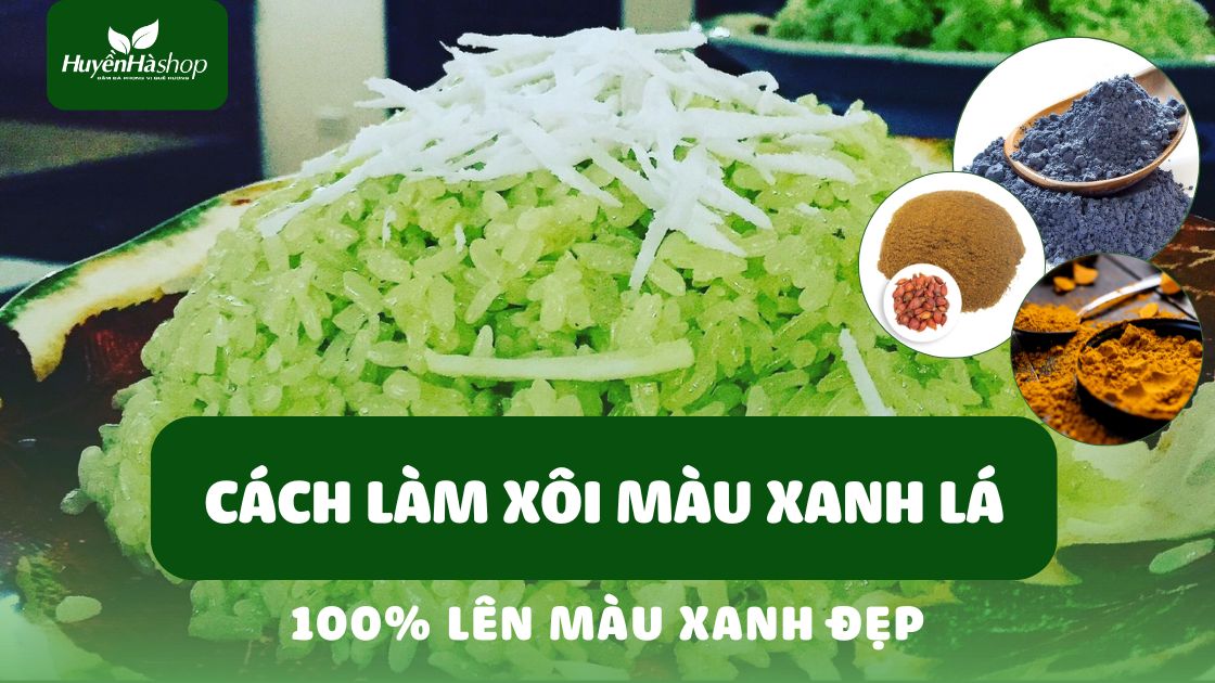 cach-lam-xoi-mau-xanh-la-bloghuyenhashop
